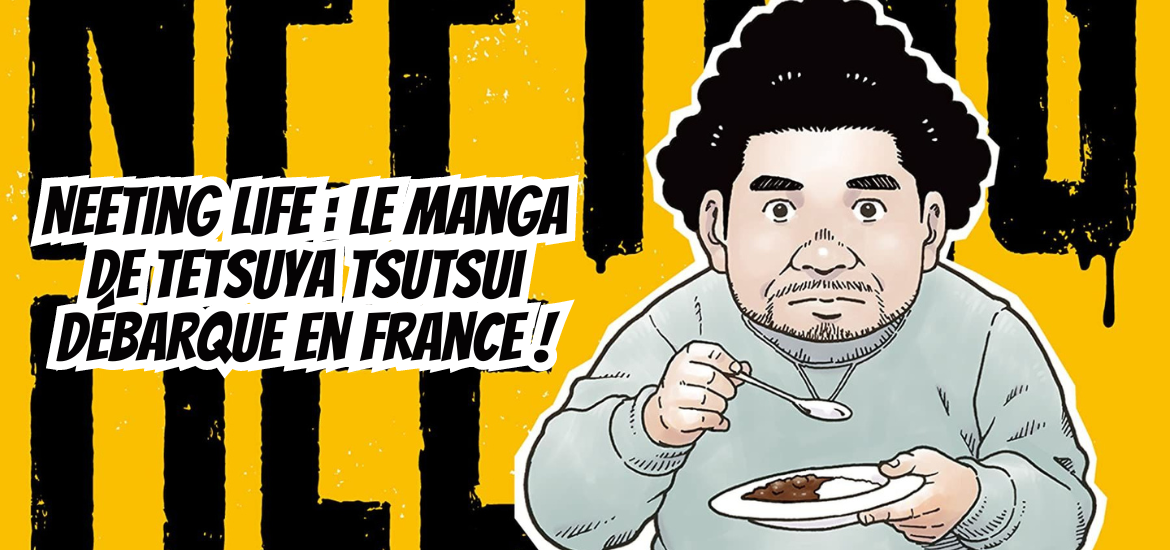 Neeting Life le manga de Tetsuya Tsutsui débarque en France !