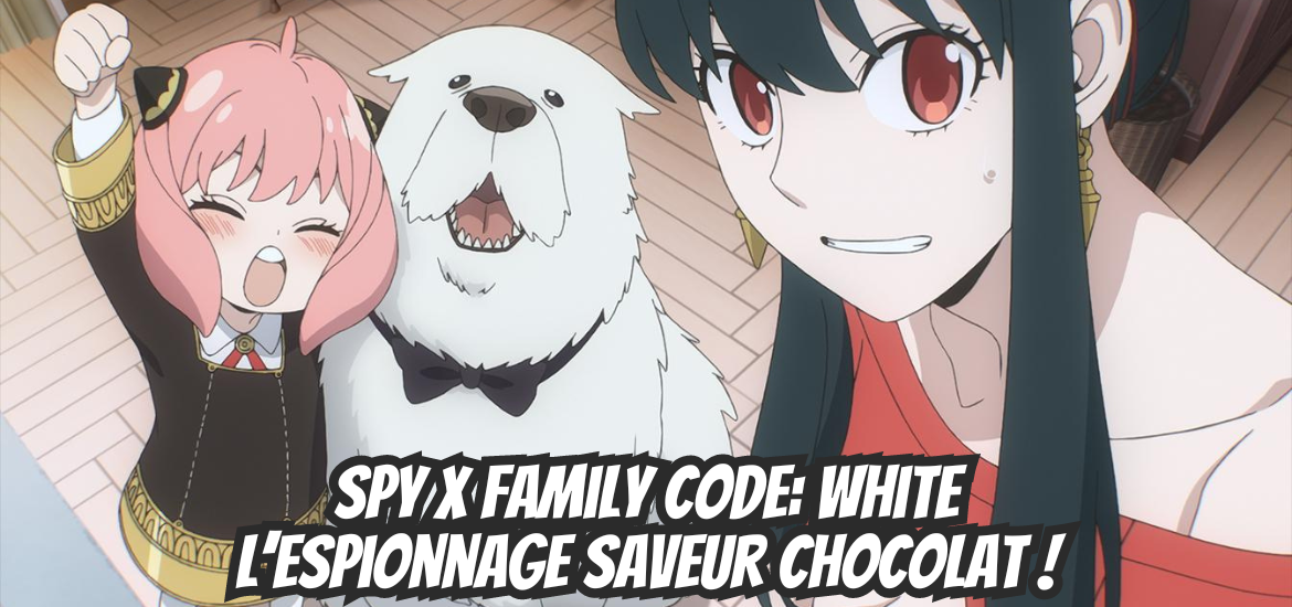 Spy X Family code white l’espionnage saveur chocolat !