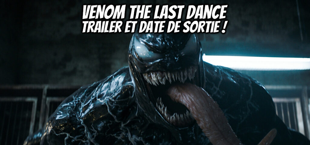 VENOM THE LAST DANCE : Trailer Final Pour Les Symbiotes - Gaak