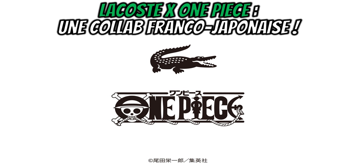 Lacoste, One Piece, collab, vêtements, crocodile, Eiichiro Oda, casquette, chaussette, tshirt, sweat