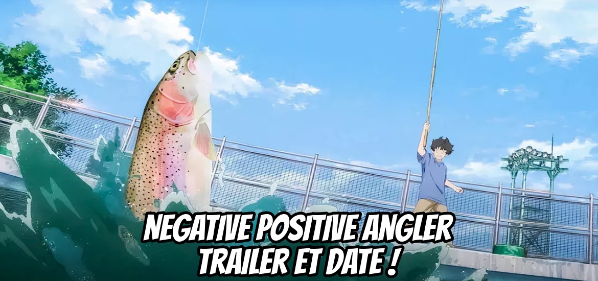 anime, bande-annonce, date de sortie, Negative Positive Angler, pêche, Studio NUT, Teaser, trailer