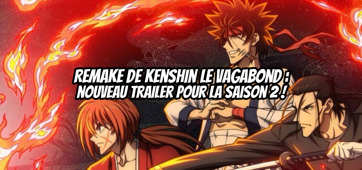 Le site officiel du remake de Kenshin le Vagabond a dévoilé un nouveau trailer de la seconde saison qui adaptera l'arc "Kyoto disturbance", celle-ci comprendra 24 épisodes et sera disponible à partir d'Octobre 2024 !