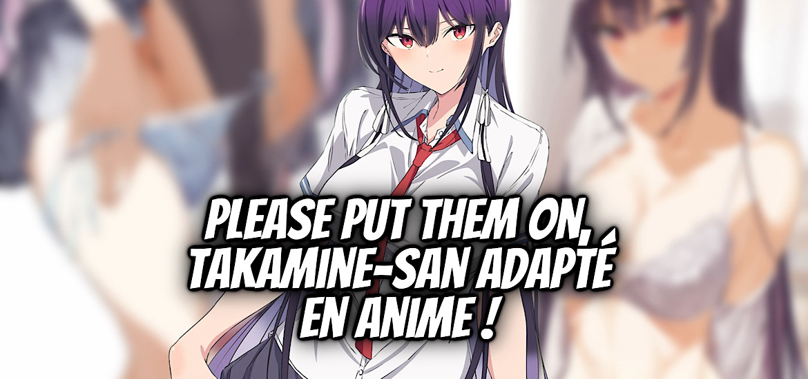 Please Put them On Takamine san, Yuichi Hiiragi, Haite Kudasai, Takamine-san, teaser, trailer, bande-annonce, manga, ecchi, hentai, adaptation, anime, date de sortie, shonen, Romcom,