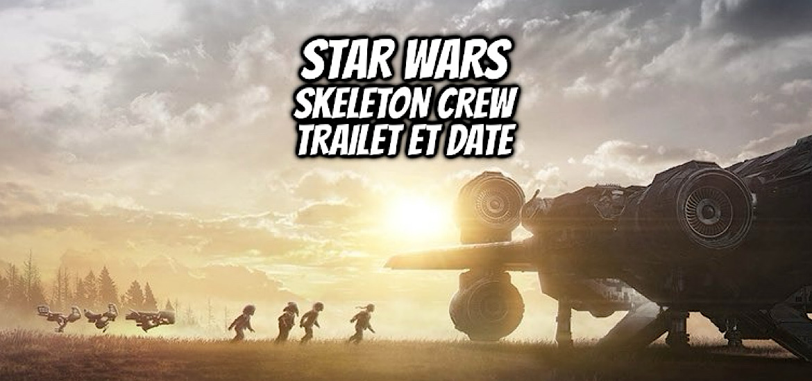 Star Wars Skeleton Crew D23 2022 Bande-annonce Trailer Date de sortie 2023 Disney + Annonce Star Wars Skeleton Crew Jon Watts Jude Law Série Images Teaser