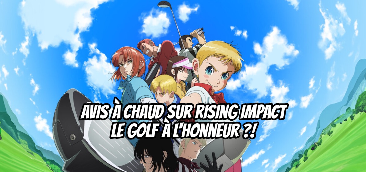 anime, critique, rising impact, saison 1, saison 2, golf, sport, Kuroko, Haikyuu, Seven Deadly Sins, Nanatsu no Taizai, Suzuki Nakaba, Netflix, avis, review, critique