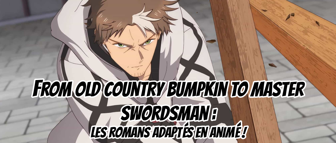 Excellente nouvelle pour les fans ! La série de light novel From Old Country Bumpkin to Master Swordsman (Katainaka no Ossan, Kensei ni Naru) de Shigeru Sagazaki arrive en animé et ce sera pour Avril 2025 ! À qui doit-on l'information ? C'est simple le site internet du projet l'a annoncé et ne s'est pas arrêté qu'à ça : il a également révélé un premier trailer, un visuel et des informations sur le casting !