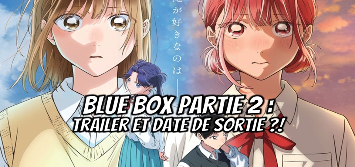 Blue Box, Anime, Annonce, Leak, Officiel, Comédie Romantique, Sport, Basketball, Badminton, Date de sortie, Teaser, Trailer, Bande-annonce, Vidéo, Studio d’animation