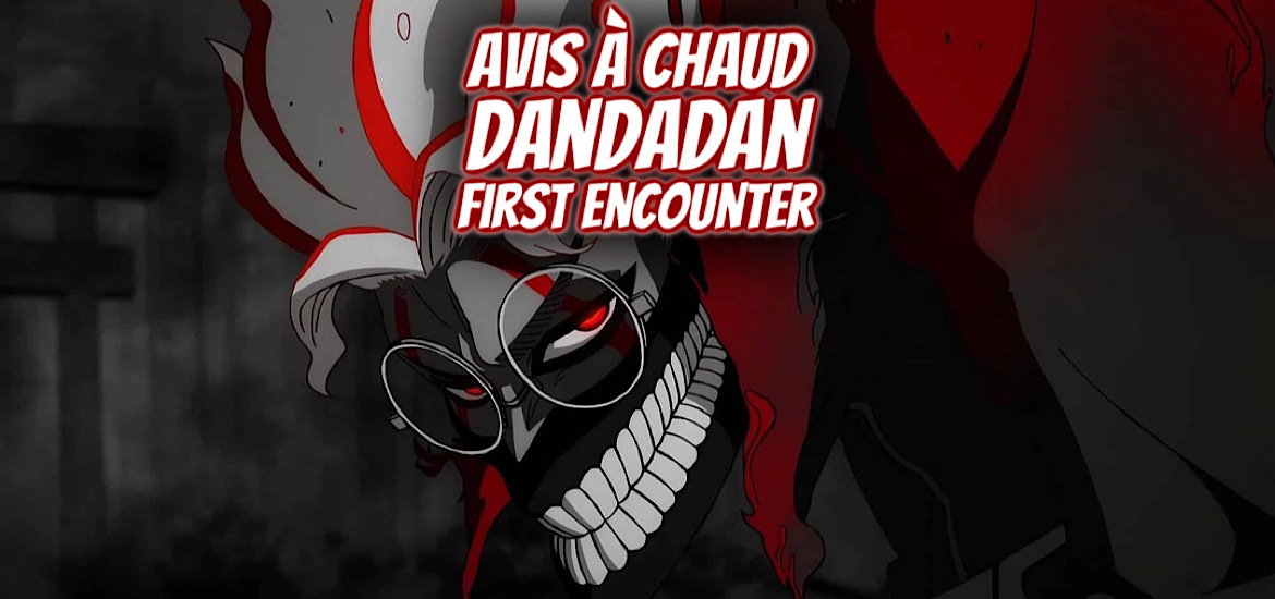 Dandadan, film, épisode 1, épisode 2, épisode 3, avant-première, date de sortie, avis, review, critique, dandadan first encounter, adn, anime, cgr, grand rex, yukinobu tatsu, interview, animation, science saru, creepy nuts,