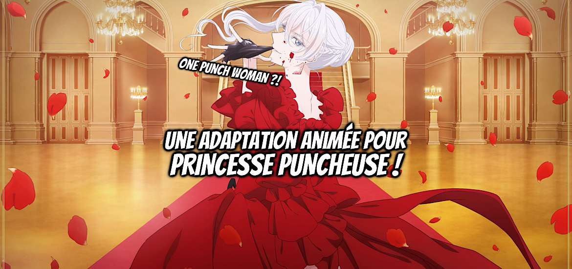 Princesse puncheuse, manga, shojo, adaptation, anime, série, date de sortie, 2025, teaser, trailer, bande-annonce, vidéo, may i ask for one final thing ?, saigo ni hitotsu dake onegai shitemo yoroshii deshou ka, one punch man, kana, kana éditions, nana otori, satsuki, sora honoki, liden films,