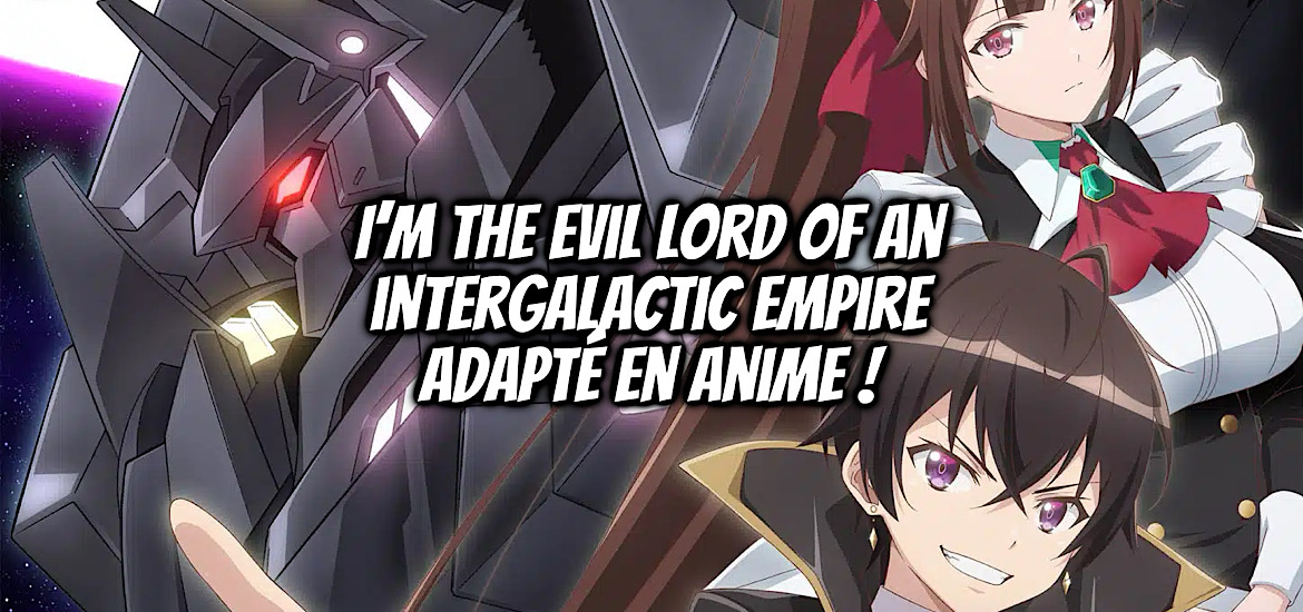 I’m the evil lord of an intergalactic empire, manga, anime, adaptation, light novel, web novel, Ore wa seikan kokka no akytoku ryoshu, trapped in a dating sim, Yomu Mishima, Nadare takamine, Kai nadashima, shonen, teaser, trailer, bande-annonce, date de sortie, avril 2025, anime printemps 2025, spin-off, i’m the hero knight of an intergalactic empire, ju ishiguchi,