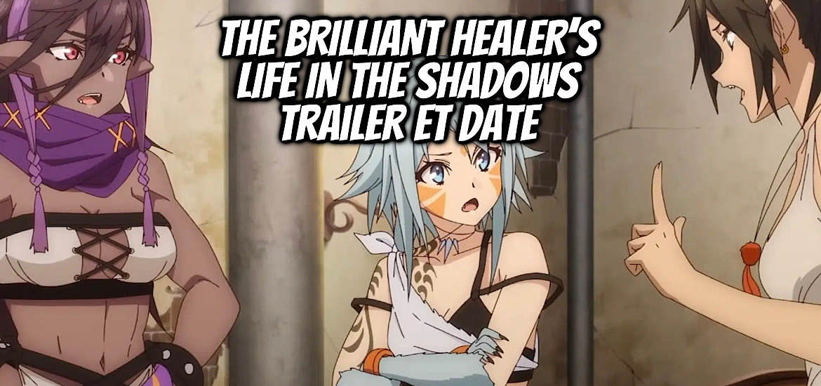 THE BRILLIANT HEALER’S NEW LIFE IN THE SHADOWS, Isshun de Chiryou shiteita no ni Yakudatazu to Tsuihousareta Tensai Chiyushi Yami Healer to shite Tanoshiku Ikiru, Anime, adaptation, web novel, light novel, date de sortie, teaser, trailer bande-annonce, studio d’animation, anime printemps 2025, avril 2025, Manga,