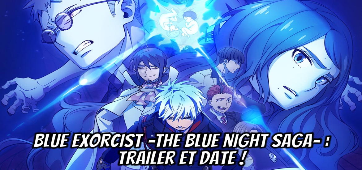 Blue Exorcist, The Blue Night Saga, Nuit Bleue, saison 4, date de sortie, trailer, bande annonce, teaser, visuel, Crunchyroll, hiver 2025