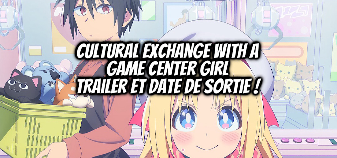 Cultural Exchange with a Game centre girl, teaser, trailer, bande-annonce, date de sortie, juillet 2025, anime été 2025, Game Center Shōjo to Ibunka Kōryū, hirokazu yasuhara, studio nomad,