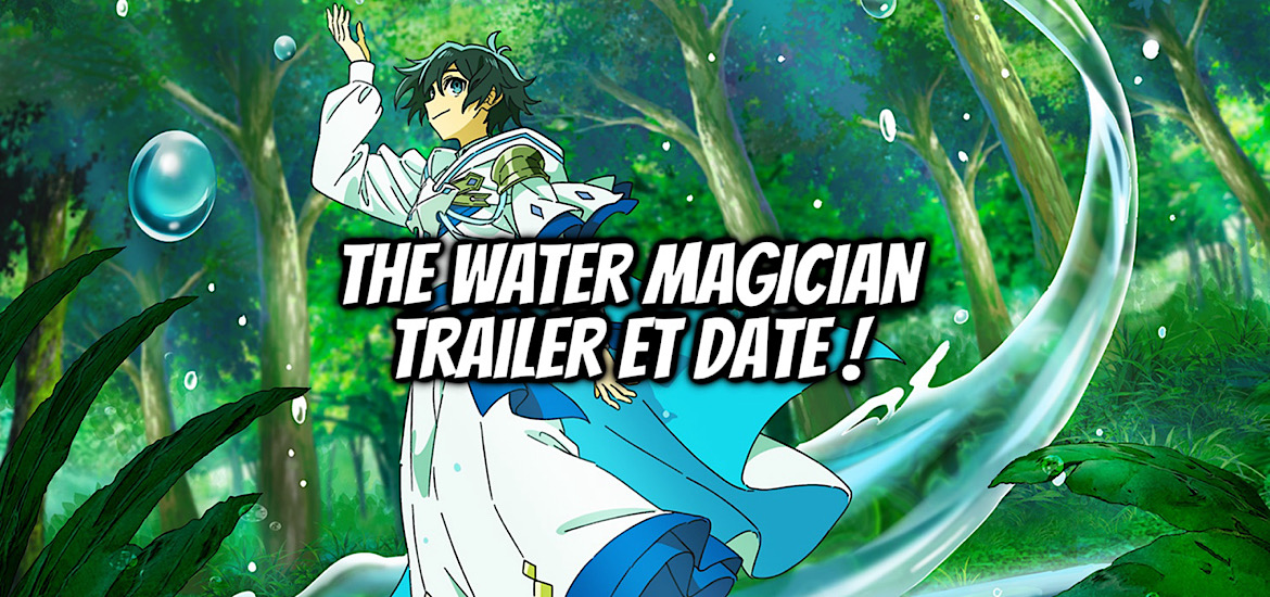 THE WATER MAGICIAN, anime, adaptation, manga, web novel, light novel, date de sortie, juillet 2024, Anime été 2024, MIZUZOKUSEI NO MAHŌTSUKAI, tadashi kubo, shosetsuka ni naro, nokito, mebaru, hana amano, bokutengo, studio d’animation, Typhoon Graphics, wonderland,