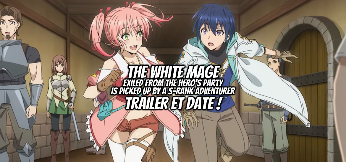 Yûsha Party o Tsuihô Sareta Shiro Madôshi S-Rank Bôkensha ni Hirowareru: Kono Shiro Madôshi ga Kikakugai Sugiru, Mage blanc exilé du groupe des héros récupéré par des aventuriers de rang S : Ce mage blanc sort trop de l'ordinaire,Tsuiho Shiromadoshi, teaser, visuel, trailer, bande annonce, date de sortie, web novel, light novel, manga, Shousetsuka ni Narou, Futabasha, Gaugau Monster, Sora Suigetsu, DeeCHA, Wasabi Mukuno, Piccoma, cast staff, Felix Film, crunchyroll, juillet 2025, anime été 2025,