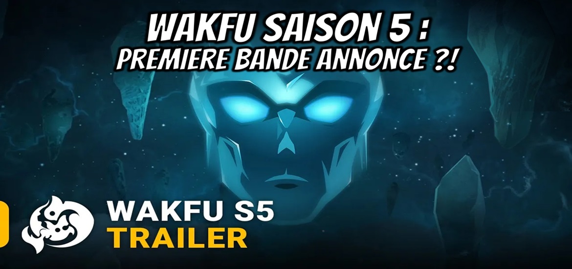 Wakfu, Saison 5, Kickstarter, trailer, bande annonce, date de sortie, teaser, goodies, Tot, Ankama, anime, Waven