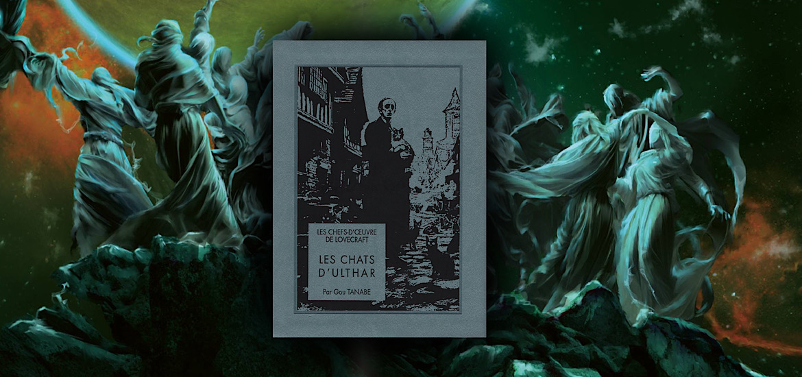 avis, céléphaïs, critique, Gou Tanabe, Ki-oon, les anciens dieux, Les chats d’ulthar, Les Chefs d’oeuvre de Lovecraft, Les Trésors du Nain, Lovecraft, Review