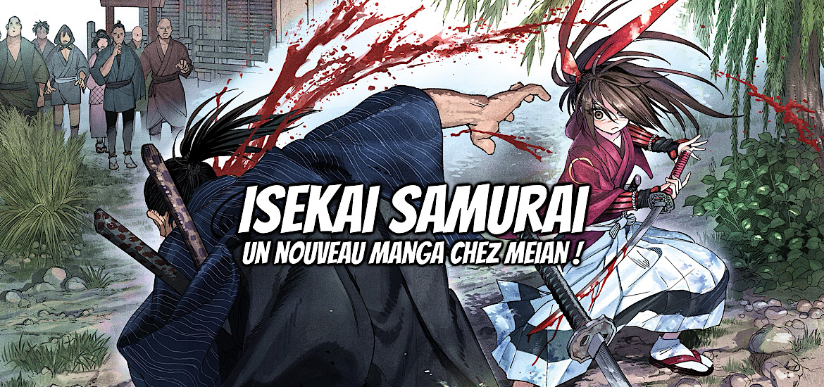 Isekai Samurai, manga, annonce, meian, isekai, japon, samourai, tome 1, tome 2, date de sortie, 30 mai 2025, extrait, Keigo Saito, fantasy,