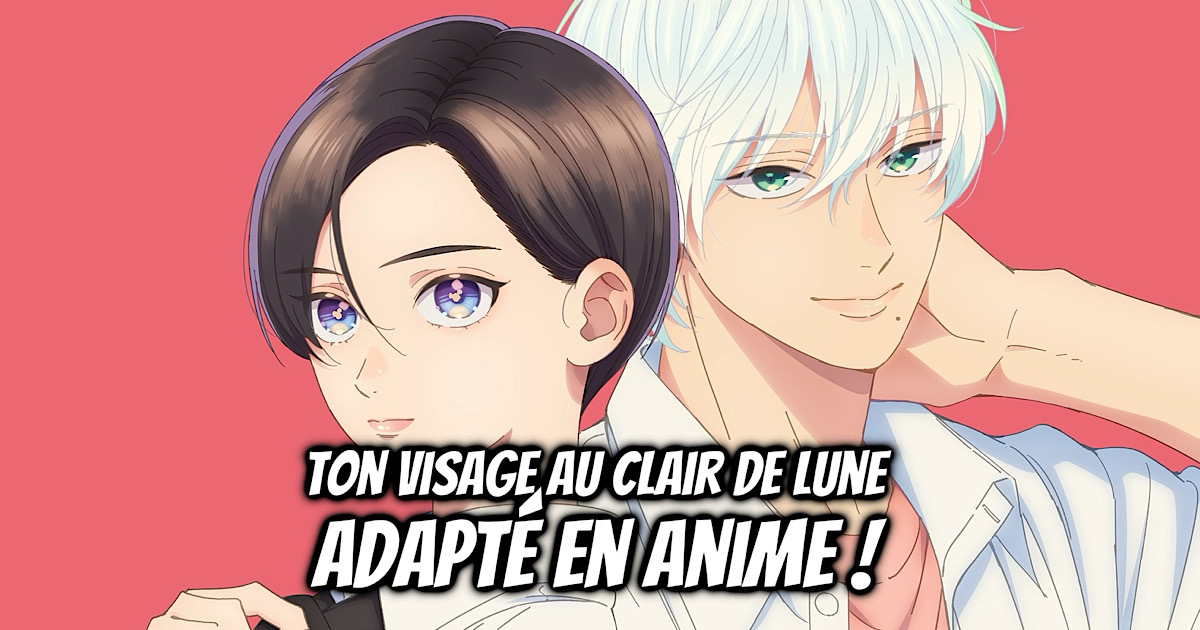Ton Visage au Clair de Lune bientôt adapté en anime ! - Gaak