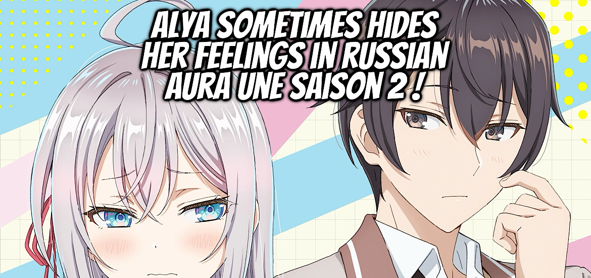 Tokidoki Bosotto Roshiago de Dereru Tonari no Ārya-san, Roshidere, Light novel, web novel, manga, adaptation, anime, Alya sometimes hides her feelings in Russian, Bande-annonce, Vidéo, Teaser, Trailer, Date de sortie, Casting, Studio d’animation, 2026, suite, saison 2, vega dupuis,