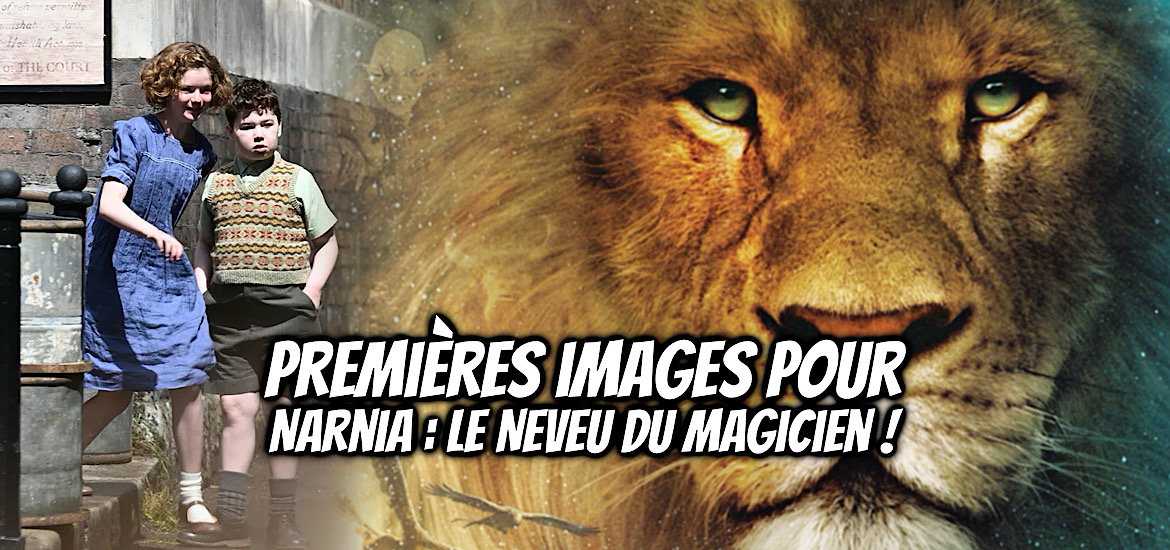 Les chroniques de narnia, le monde de narnia, narnia le neveu du magicien, narnia magician’s nephew, le neveu du magicien, chronologie, prequel, prologue, images, teaser, trailer, bande-annonce, date de sortie, novembre 2026, décembre 2026, netflix, streaming, cinema,