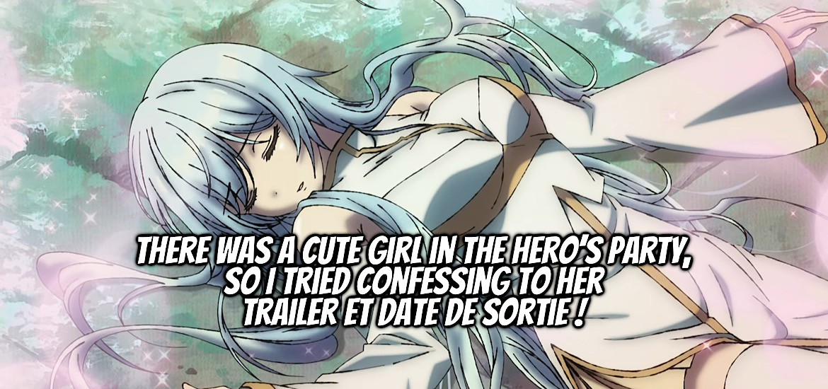 There was a cute girl in the hero’s party, there was a cute girl in the hero’s party so i tried confessing to her, anime nyc, teaser, trailer, bande-annonce, manga, adaptation, web novel, light novel,