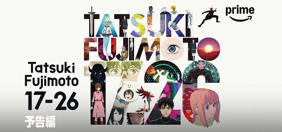 Tatsuki Fujimoto, 17-21, 22-26, anthologie, anthologie 17-21, anthologie 22-26, Kazé, crunchyroll, adaptation, anime, histoire, date de sortie, prime video, 8 novembre 2025, anime automne 2025, chainsaw man, look back, adieu eri, fire punch, manga, one shot, liste, épisode, studio,