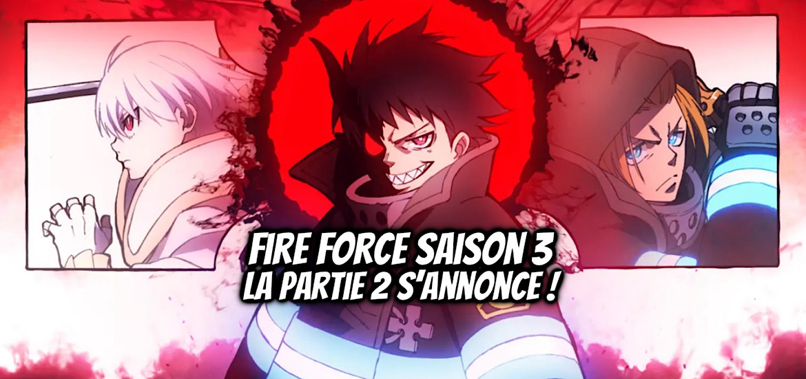 Fire force, saison 3, date de sortie, teaser, trailer, bande-annonce, david production, deux parties, avril 2025, janvier 2026, anime printemps 2025, anime hiver 2026, suite, partie 2,