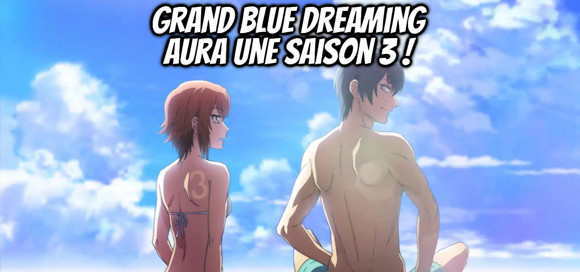 Grand Blue, Grand Blue S3, Grand Blue Saison 3, Grand Blue Dreaming, Grand Blue Dreaming Saison 3, anime, adaptation, meian, manga, suite, série, date de sortie, teaser, trailer, bande-annonce,