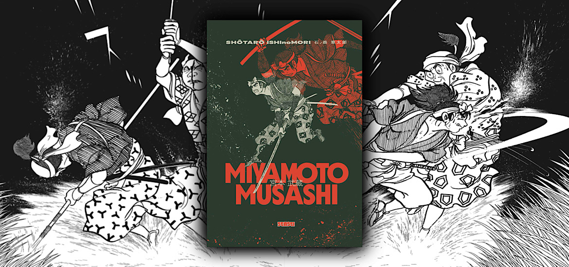 Miyamoto Musashi, Takezo Shinmen, Histoire, Samourai, Japon, folklore, légende, shotaro ishinomori, osamu tezuka, kana, éditions kana, sensei, seinen, kamen rider, cyborg 009,