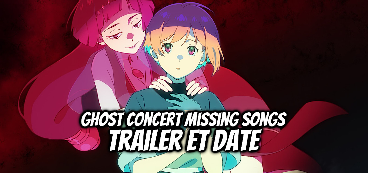Ghost concert missing songs, teaser, trailer, bande-annonce, date de sortie, 2026, elements garden, engi, kadokawa, synopsis, symphogear, cléopâtre,