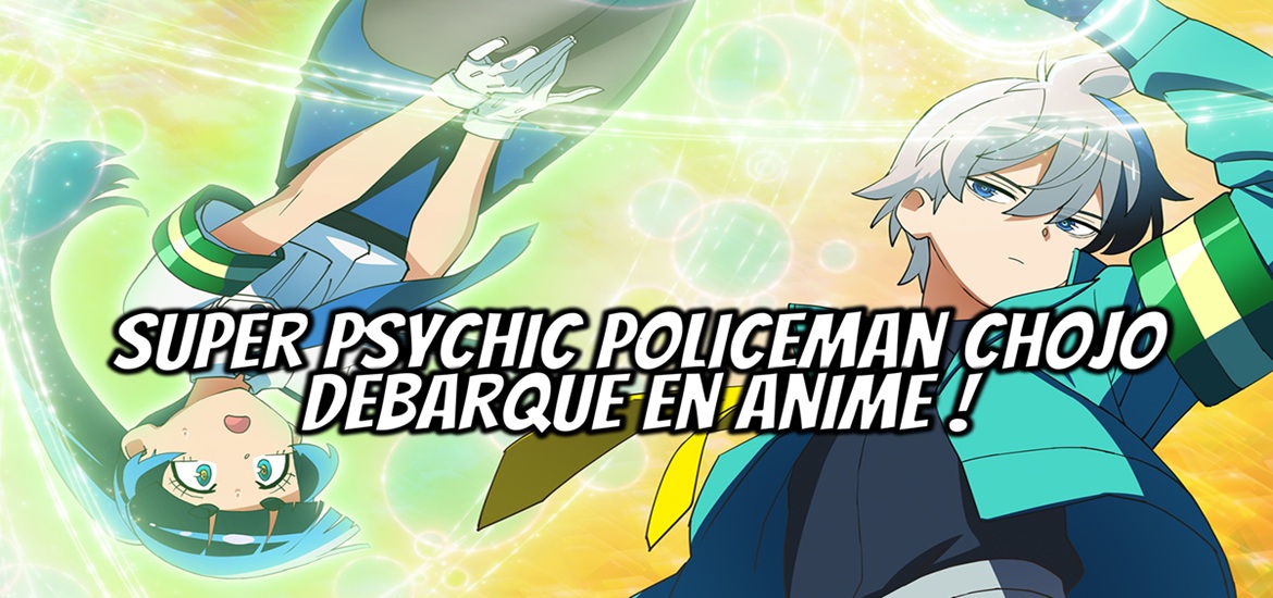 Super Psychic Policeman Chojo, anime, manga, date de sortie, trailer, teaser, bande annonce, staff, Shun Numa, Arvo Animation, Chōjun! Chōjō Senpai