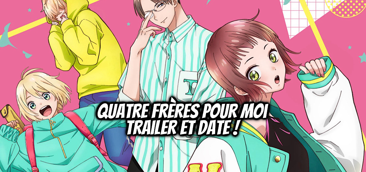 Quatre frères pour moi, uchi no ototo domo ga sumimasen, teaser, trailer, bande-annonce, date de sortie, 2026, shojo, anime, manga, Akira Ozaki, bessatsu margaret, kana, éditions kana, lay-duce, romance, comédie, rom-com,
