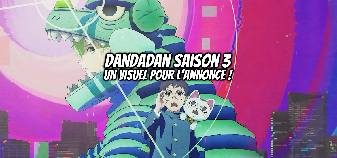 Dandadan Saison 3, suite, dandadan, saison 3, teaser, trailer, bande-annonce, date de sortie, annonce, visuel, affiche, jump fest ‘26