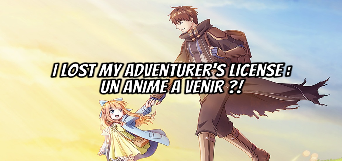 I Lost My Adventurer's License but It's Fine Because I Have an Adorable Daughter Now, I lost my adventurer's license, anime, manga, light novel, web novel, Shousetsuka ni Narou, Ononata Manimani, Fuzichoco, GA Novel, SB Creative, Tadaura Fumi, Square Enix, Gangan Online, date de sortie, trailer, teaser, visuel, illustrations, bande annonce