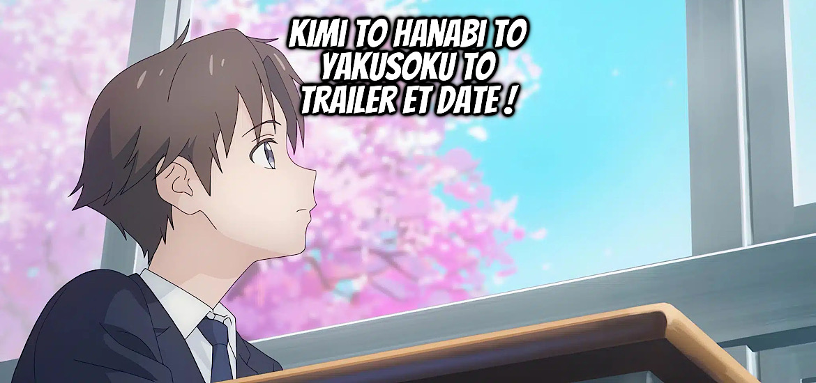 17 juillet 2026, anime, film, film d’animation, teaser, trailer, bande-annonce, romance, light novel, synopsis, kimi-hana, kimi to hanabi to yakusoku, timelesz,