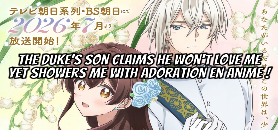 The Duke's Son Claims He Won't Love Me Yet Showers Me with Adoration, anime, manga, shojo, trailer, teaser, bande annonce, visuel, illustration, date de sortie, anime 2026, été 2026, Kei Misawa, Natsu Mizuno, Flex Comix, Comic Ark, staff, casting, Zero-G