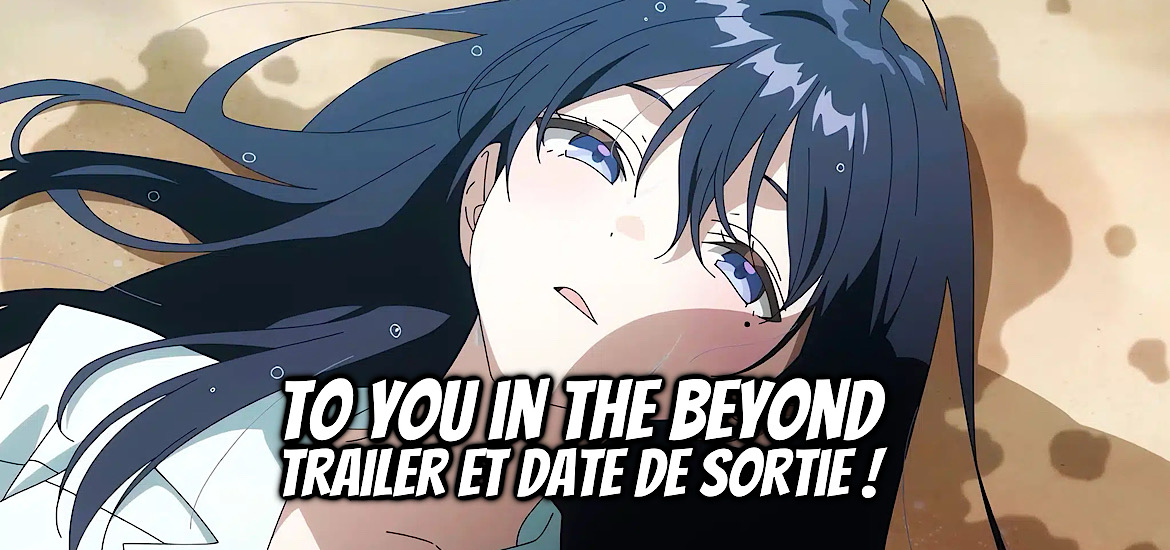 DOKO YORI MO TOOI BASHO NI IRU KIMI E, to you in the beyond, teaser, trailer, bande-annonce, date de sortie, 9 octobre 2026, adaptation, anime, film, junichi wada, TMS Entertainment, Sayaka Kuwamura, Hechima, seinen, light novel, manga, Akiko Abe, syo5,