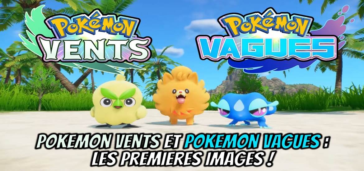 Pokémon Vents, Pokémon Vagues, Pokémon Presents, 30 ans, sortie 2027, date de sortie, trailer, teaser, bande annonce, Broussatif, Caloulou, Ogéko, 10G, Pokémon, starters, Tornachu, Pikaflo, Nintendo Switch 2