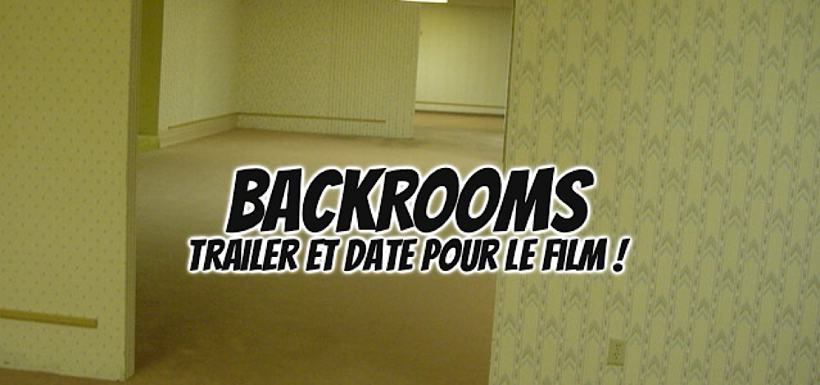 Backrooms, The Backrooms, teaser, trailer, bande-annonce, date de sortie, 29 mai 2026, 17 juin 2026, feldup, kane pasons, kane pixels, liminal spaces, espace liminal, film, live-action, creepypasta, légende urbaine, noclip, blender, A24,