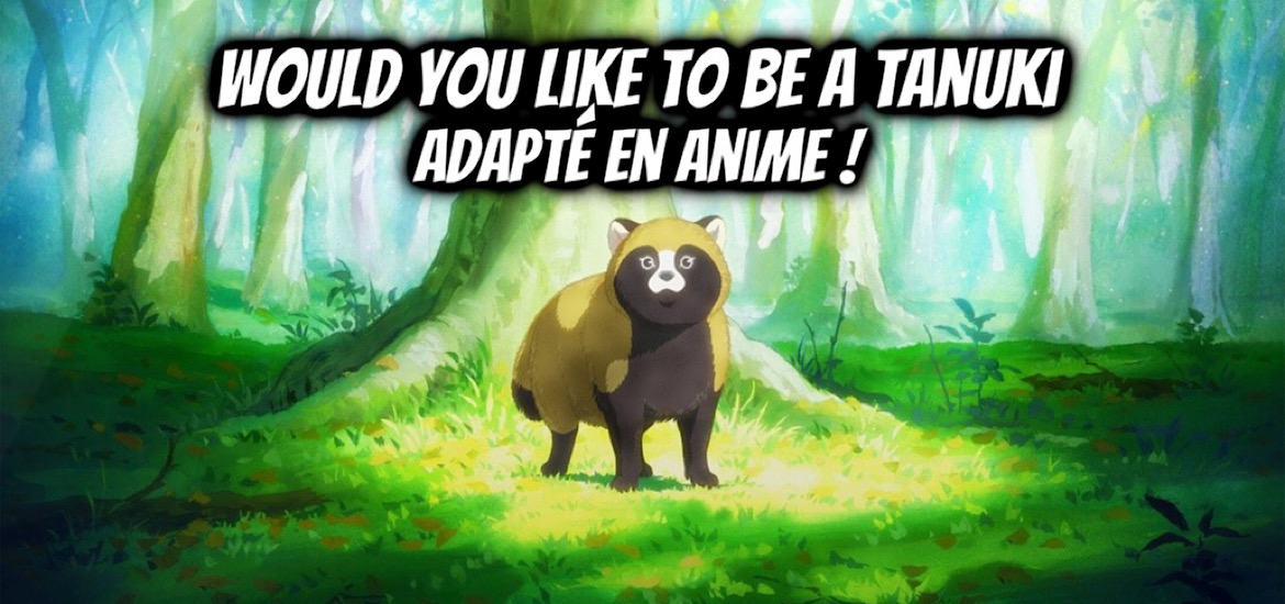 Would you like to be a tanuki, omae tanuki ni narane—ka, anime, adaptation, teaser, trailer, bande-annonce, date de sortie, josei, nippon animation, tomo nagawa,