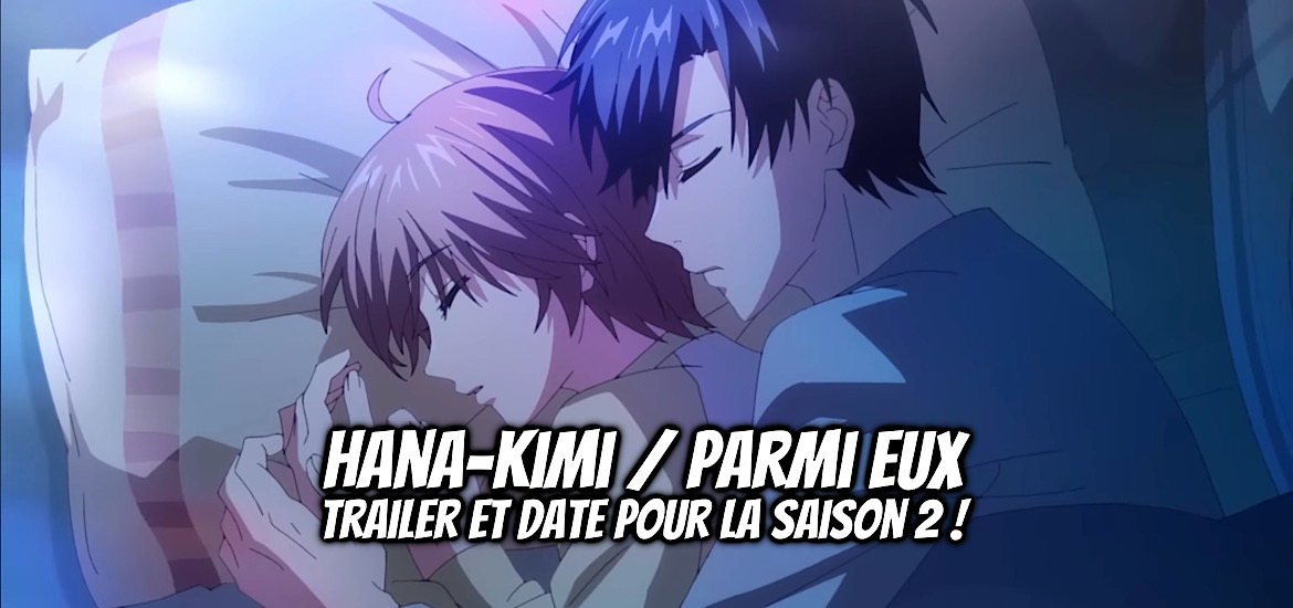 Hana kimi, manga, anime, adaptation, parmi eux, shojo, hisaya nakajo, delcourt tonkam, date de sortie, teaser, trailer, bande-annonce, vidéo, Saison 2, suite, anime été 2026, juillet 2026,