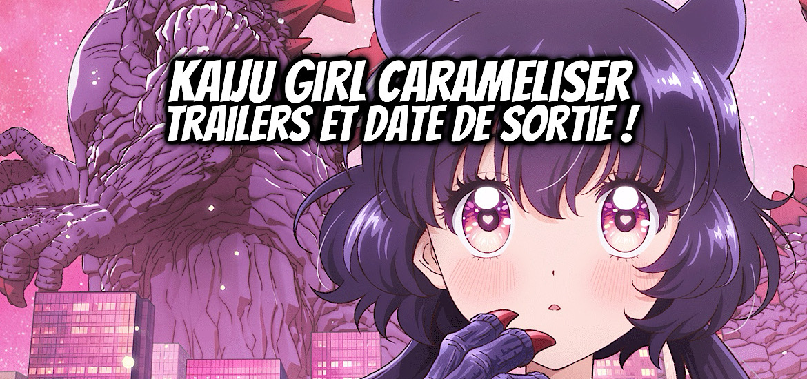 Kaiju girl caramelise, otome kaiju carameliser, kaiju girl carameliser, teaser, trailer, bande-annonce, date de sortie, liden films, ototo manga, seinen, ototo, anome été 2026, juillet 2026,