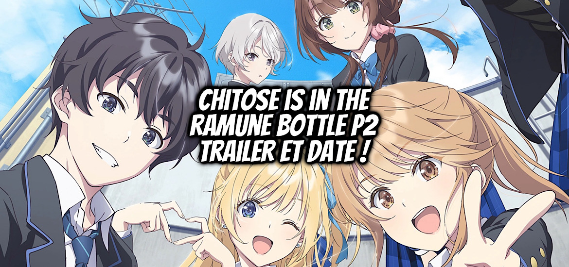 Chitose-kun wa ramune bin no naka, chitose is in the ramune bottle, anime, adaptation, teaser, trailer, bande-annonce, date de sortie, anime automne 2026, octobre 2026, harem, light novel, manga, shonen, school life, partie 2, suite,