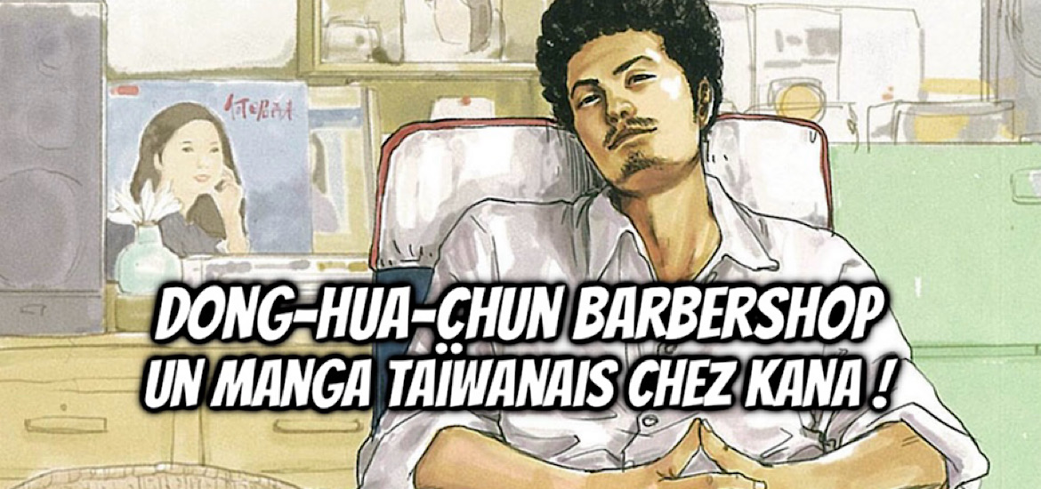 Dong-hua-chun barbershop, ruan guang-min, jiro taniguchi, takehiko inoue, l’assaisonnement du bonheur, restaurant paradis, asian district, kana, kana éditions, date de sortie,