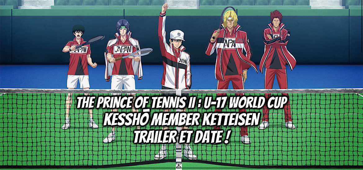 THE PRINCE OF TENNIS II : U-17 WORLD CUP SEMIFINAL, suite, The Prince of Tennis II : U-17 World Cup Kesshō Member Ketteisen, the prince of tennis, shin prince of tennis, teaser, trailer, bande-annonce, date de sortie, shonen, jump square, shueisha, sport, tennis, anime automne 2026, 30 septembre 2026,