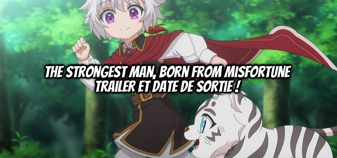 The Strongest Man Born From Misfortune, Fuun kara no Saikyo Otoko, Fukufuku, shosetsuka ni naro, trailer, teaser, bande-annonce, anime, adaptation, manga, web novel, light novel, east fish studio, 2027,