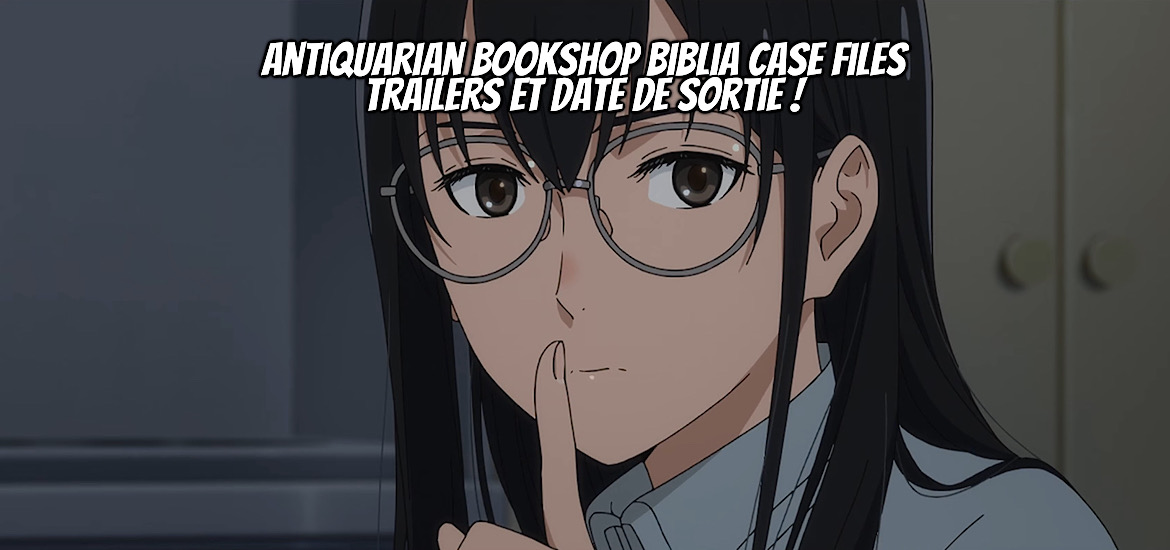 Antiquarian Bookshop Biblia Case Files, Antiquarian Bookshop Biblia Mystery, Kadokawa, anime, light novel, teaser, trailer, bande annonce, visuel, En Mikami, Fuji TV, Crunchyroll, CloverWorks, anime, date de sortie, casting, staff, Kishijima Hagu, Nakano, ASCII Media Works, Kadokawa Shoten, avril 2027, anime printemps 2027,