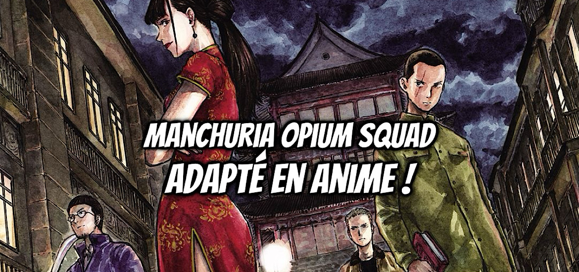 MANSHU AHEN SUKUWADDO, MANCHURIA OPIUM SQUAD, manga, anime, adaptation, teaser, trailer, bande-annonce, date de sortie, tsukasa monma, shikako, tsurushima, suite, remplacement, décès, vega, vega-dupuis,
