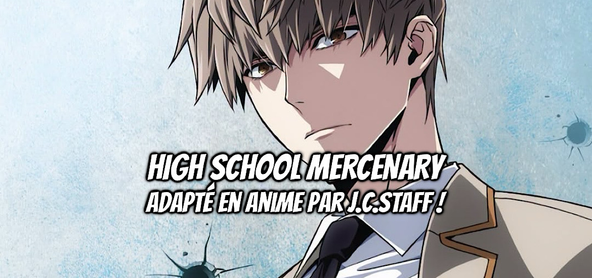 HIGH SCHOOL MERCENARY, manhwa, webtoon, webcomic, adaptation, anime, teaser, trailer, bande-annonce, date de sortie, janvier 2027, anime hiver 2027, J.C.Staff, TEENAGE MERCENARY, NYŪGAKU YŌHEI, sikku, michel lafon, Corée, YC, Rak Hyun,